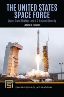The United States Space Force: Space, Grand Strategy, and U.S. National Security B0D5WTCP3F Book Cover