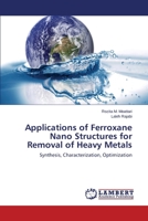 Applications of Ferroxane Nano Structures for Removal of Heavy Metals: Synthesis, Characterization, Optimization 3659468711 Book Cover