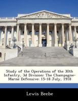 Study of the Operations of the 30th Infantry, 3d Division: The Champagne-Marne Defensive: 15-18 July, 1918 1288296967 Book Cover