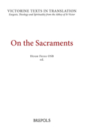 On the Sacraments: A Selection of Works of Hugh and Richard of St. Victor, and of Peter of Poitiers (Victorine Texts in Translation) 2503579434 Book Cover