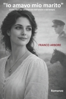 "Io amavo mio marito": (Luisa, una vita attraversata dall'amore e dal tempo) (Italian Edition) B0GNGN6X3Y Book Cover