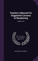 Teacher's Manual for Suggestive Lessons in Numbering: Grade VI-VIII 1276789610 Book Cover