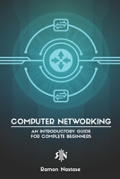 Computer Networking: An Introductory Guide for Complete Beginners 1791769241 Book Cover