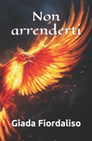 Non arrenderti - Raccolta di aforismi motivazionali (Italian Edition) B0DV5B8XS8 Book Cover
