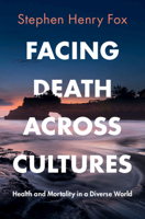 Facing Death Across Cultures: Health and Mortality in a Diverse World 1009111701 Book Cover