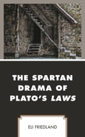 The Spartan Drama of Plato’s Laws 1793603707 Book Cover