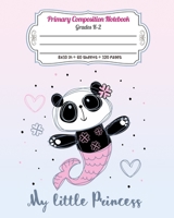 Primary Composition Notebook Grades K-2 My Little Princess: Story Paper Journal Dashed Midline And Picture Space Exercise Book | Cute Panda Mermaid 1698243839 Book Cover