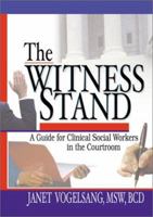 The Witness Stand: A Guide for Clinical Social Workers in the Courtroom 078901145X Book Cover