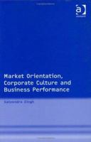 Market Orientation, Corporate Culture, And Business Performance 0754635783 Book Cover