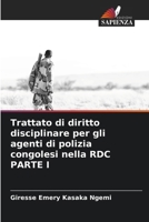 Trattato di diritto disciplinare per gli agenti di polizia congolesi nella RDC PARTE I (Italian Edition) 6208558808 Book Cover