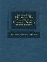La Comtesse D'houdetot, Une Amie De J.-j. Rousseau 1295463210 Book Cover