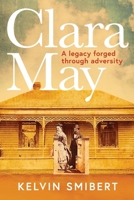 Clara May: A legacy forged through adversary 1923333194 Book Cover