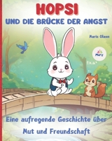 HOPSI UND DIE BRÜCKE DER ANGST ( Eine aufregende Geschichte über Mut und Freundschaft ): Ein Buch über Mut, Selbstbewusstsein, Freundschaft und den Umgang mit Angst (German Edition) 8397446427 Book Cover