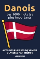 Danois - Les 1000 mots les plus importants: Apprendre du nouveau vocabulaire avec des phrases d'exemple - classé par thèmes - pour débutants (A1/A2) (Danish Edition) B0CNQSCZJ5 Book Cover
