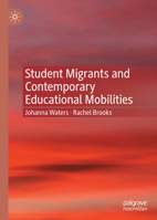 Student Migrants and Contemporary Educational Mobilities 3030782948 Book Cover