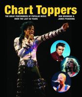 Chart Toppers: The Great Performers of Popular Music Over the Last 50 Years 1554074967 Book Cover