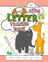 A-Z Letter Tracing Book for Preschoolers and Kids Ages 3-5: Workbook Full of Coloring and Practice Writing Pages for Fun and Learning Hand Skills B08WZL1TBD Book Cover