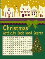 Christmas Activity Book Word Search: A Unique 30 Christmas Word Search Puzzles Activity Book Full of Crosswords With Funny Quotes For Christmas Fun Word Search Game (Volume 1) 1710042303 Book Cover
