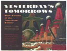 Yesterday's Tomorrows: Past Visions of the American Future 0671541331 Book Cover