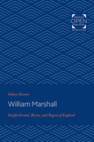 William Marshal: Knight-Errant, Baron, and Regent of England 1421433222 Book Cover