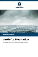 Vertiefte Meditation: Für die Ausrichtung des Unterbewusstseins 6205839792 Book Cover