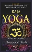 RAJA YOGA - YOGA AS MEDITATION!: Brand new yoga book. By Bestselling author Shreyananda Natha! B09FRZWXFW Book Cover