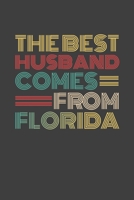 The Best Husband Comes From Florida: Personal Planner 24 month 100 page 6 x 9 Dated Calendar Notebook For 2020-2021 Academic Year Retro Wedding Anniversary notebook for him to jot down ideas and notes 1699285896 Book Cover