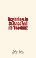 Beginnings in Science and Its Teaching 1533682682 Book Cover