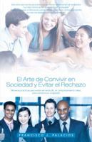 El Arte de Convivir En Sociedad y Evitar El Reachazo: Maneras Practicas Para Evitar Ser Excluido, El Comportamiento Ideal, Para Siempre Ser Aceptado 1475981929 Book Cover