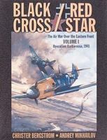 Black Cross Red Star: Air War over the Eastern Front : Operation Barbarossa 1941 0935553487 Book Cover