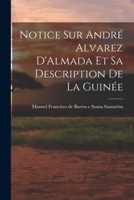 Notice sur André Alvarez D'Almada et sa Description de la Guinée 1018229191 Book Cover