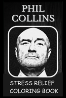 Stress Relief Coloring Book: Colouring Phil Collins B093CD5ZPK Book Cover