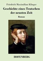 Geschichte Eines Teutschen Der Neusten Zeit 1482590360 Book Cover