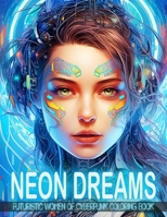 Neon Dreams: Futuristic Women of Cyberpunk Coloring Book | Grayscale Coloring Books B0CKQX1SHL Book Cover