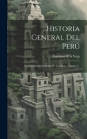 Historia General Del Perú: Ó, Commentarios Reales De Los Incas, Volume 10 1022634380 Book Cover