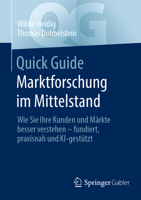Quick Guide Marktforschung im Mittelstand: Wie Sie Ihre Kunden und Märkte besser verstehen - fundiert, praxisnah und KI-gestützt (German Edition) 365849204X Book Cover