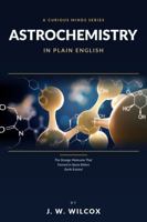 Astrochemistry in Plain English: The Strange Molecules That Formed in Space Before Earth Existed B0HFMB8RNQ Book Cover