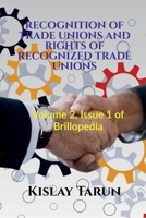 Recognition of Trade Unions and Rights of Recognized Trade Unions: Volume 2, Issue 1 of Brillopedia B09RKGZSH7 Book Cover