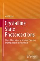 Crystalline State Photoreactions: Direct Observation of Reaction Processes and Metastable Intermediates 4431561293 Book Cover