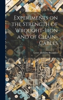 Experiments on the Strength of Wrought-Iron and of Chain-Cables 1021959863 Book Cover