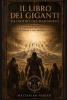 Il Libro dei Giganti dai Rotoli del Mar Morto: La Cronaca dei Vigilanti, dei Nephilim e del Mondo Antico (Italian Edition) B0HBGMJKLG Book Cover