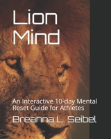 The Lion Mind: An Interactive 10-day Mental Reset Guide for Athletes B08N9JBR99 Book Cover