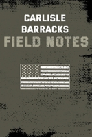 Carlisle Barracks Field Notes: 150 Pages Military Journal 1692321714 Book Cover