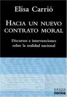 Hacia Un Nuevo Contrato Moral: Discursos E Intervenciones Sobre La Realidad Nacional 9875451851 Book Cover