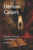 Demon Callers: Eleven Wrong Invocations (Racconti) B0H3GQ5N8J Book Cover