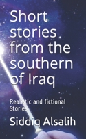 Short stories from the southern of Iraq: Realistic and fictional Stories B089M43V6B Book Cover