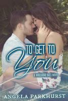 To Get to You 1722441682 Book Cover