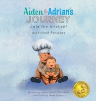 Aiden & Adrian's Journey into the Kitchen!: Buckwheat Pancakes 1737299704 Book Cover