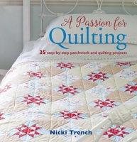 A Passion for Quilting: 35 step-by-step patchwork and quilting projects 190817031X Book Cover