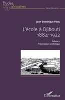 L'école à Djibouti: 1884 - 1922 Volume 1 - Présentation synthétique (Études Africaines) (French Edition) 2343112568 Book Cover